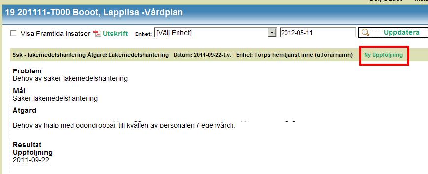 Sida 12 av 26 Skriv in din uppföljning och klicka på spara. Observera att du skriver direkt i patientjournalen.