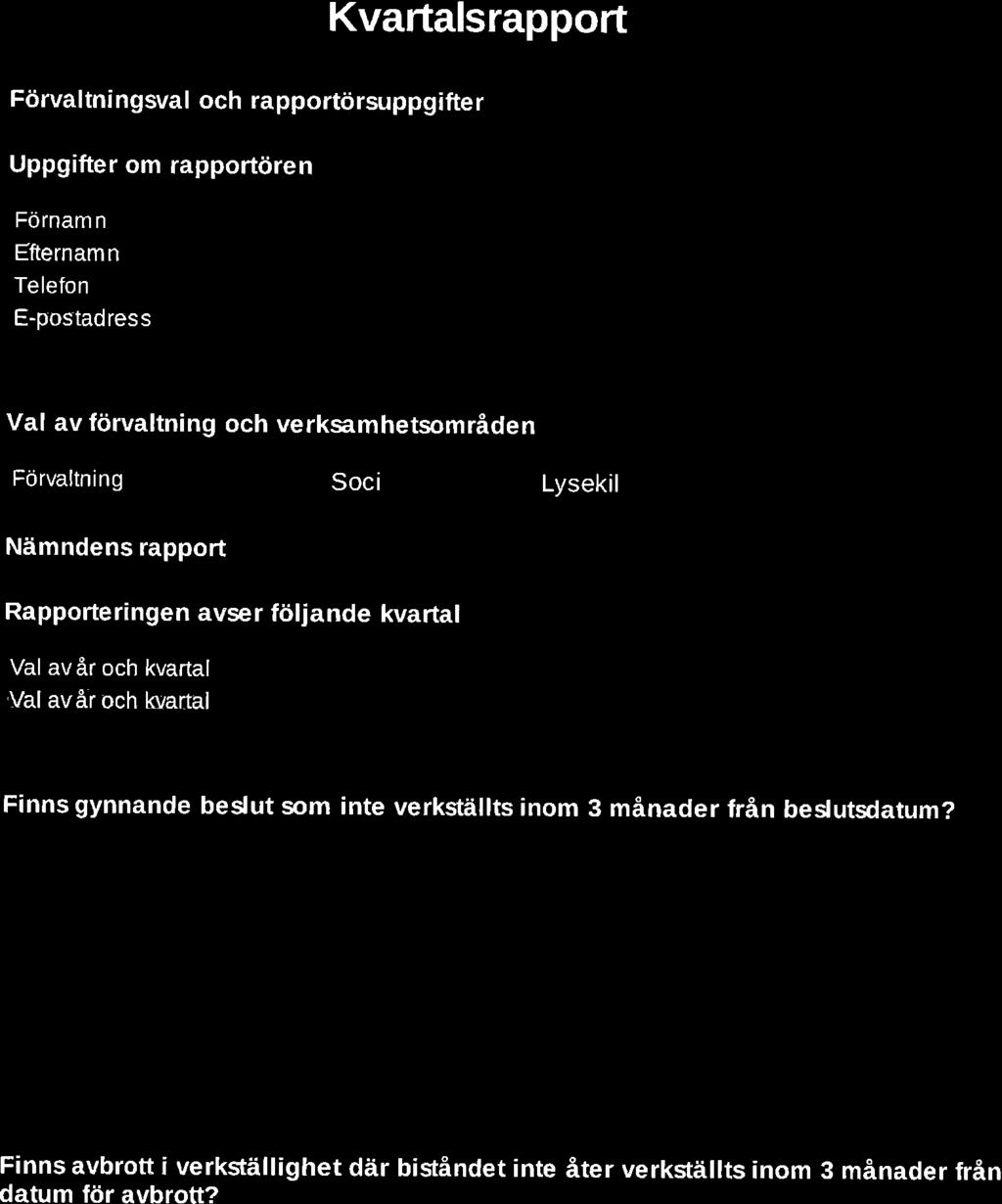 ,=-- Val av förvaltning och verksamhetsområden Förvaltning Nämndens rapport Soci Lysekil Rapporte ringen avse r följande kvartal Val avår och kvartal Val avåroch kvartal 20L7. u7-?0t.e _.