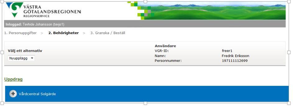 Uppdragsbehörigheter och hur de söks Observera! Denna visas endast om du har rätt att beställa Uppdrag Välj därefter ett eller flera Uppdrag.