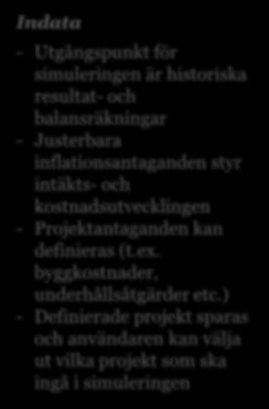 1 Introduktion Introduktion Baserat på flexibla antaganden kan vi simulera koncernens intjänings-förmåga och finansiell ställning (på grupp- och bolagsnivå) Exempel Referenskunder/