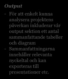 kassaflödesanalys för ett base case som är baserat på dagens situation utan att några nya projekt genomförs - Samma beräkningar görs för samtliga definierade projekt - Beräkningar