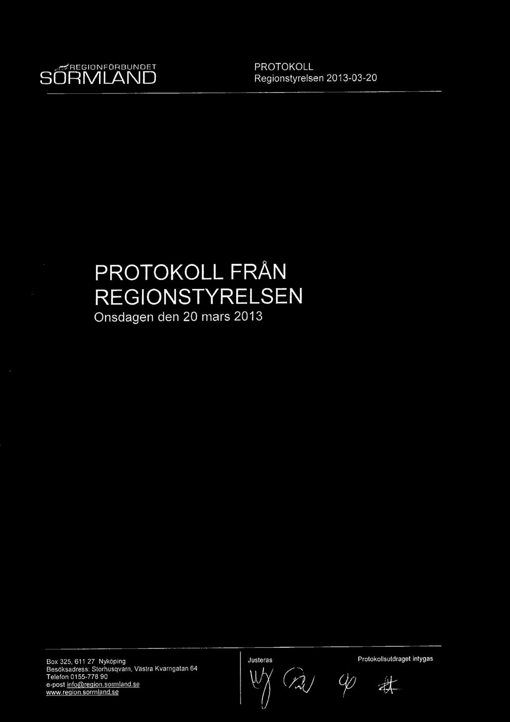 FRÅN REGIONSTYRELSEN Onsdagen den 20 mars 2013 Box 325, 611 27 Nyköping Justeras