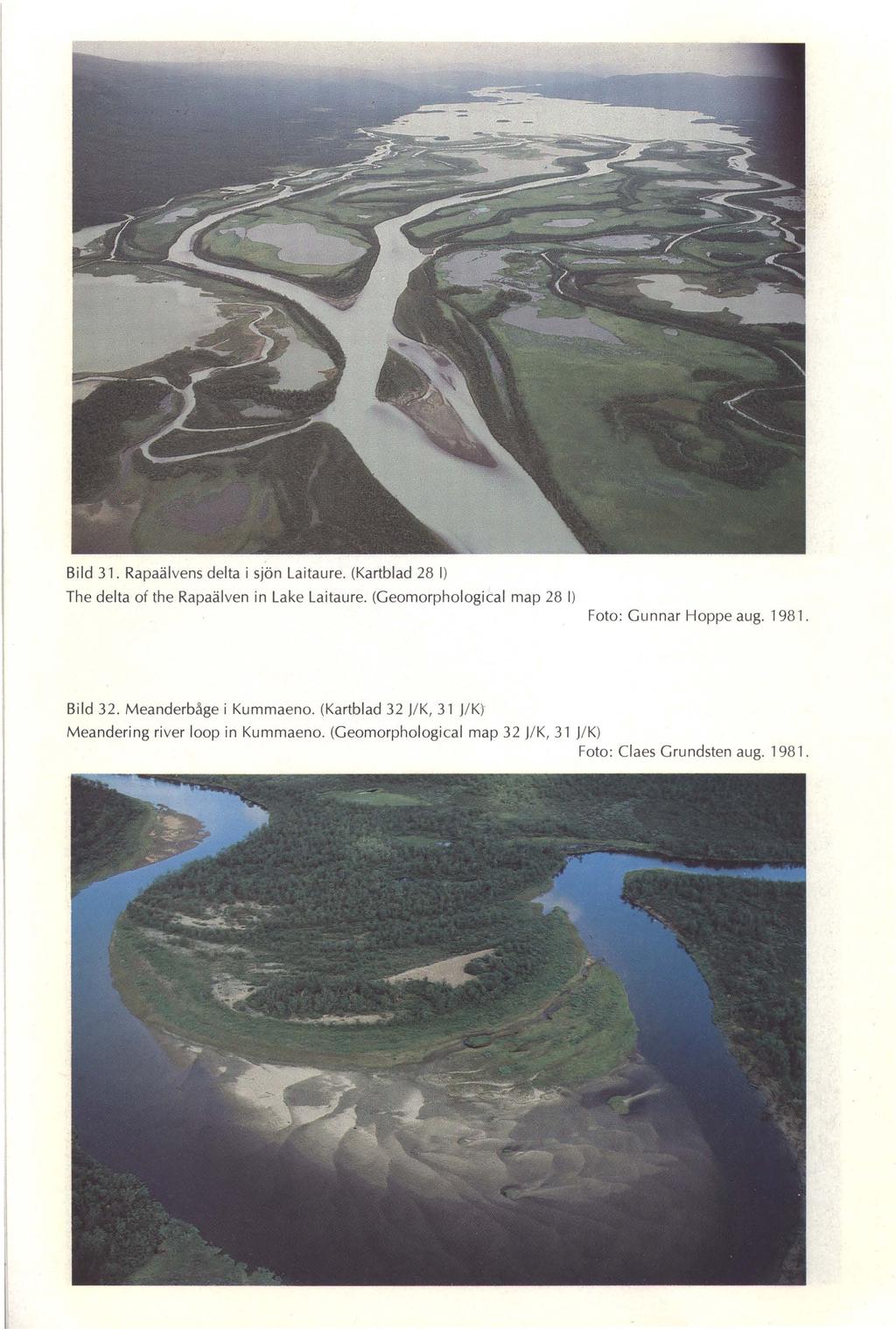 Bild 31. Rapaäl vens delta i sjön Laitaure. (Kartblad 28 I) The delta of the Rapaälven in Lake Laitaure. (Geomorphological map 28 I) Foto: Gunnar Hoppe aug. 1981.