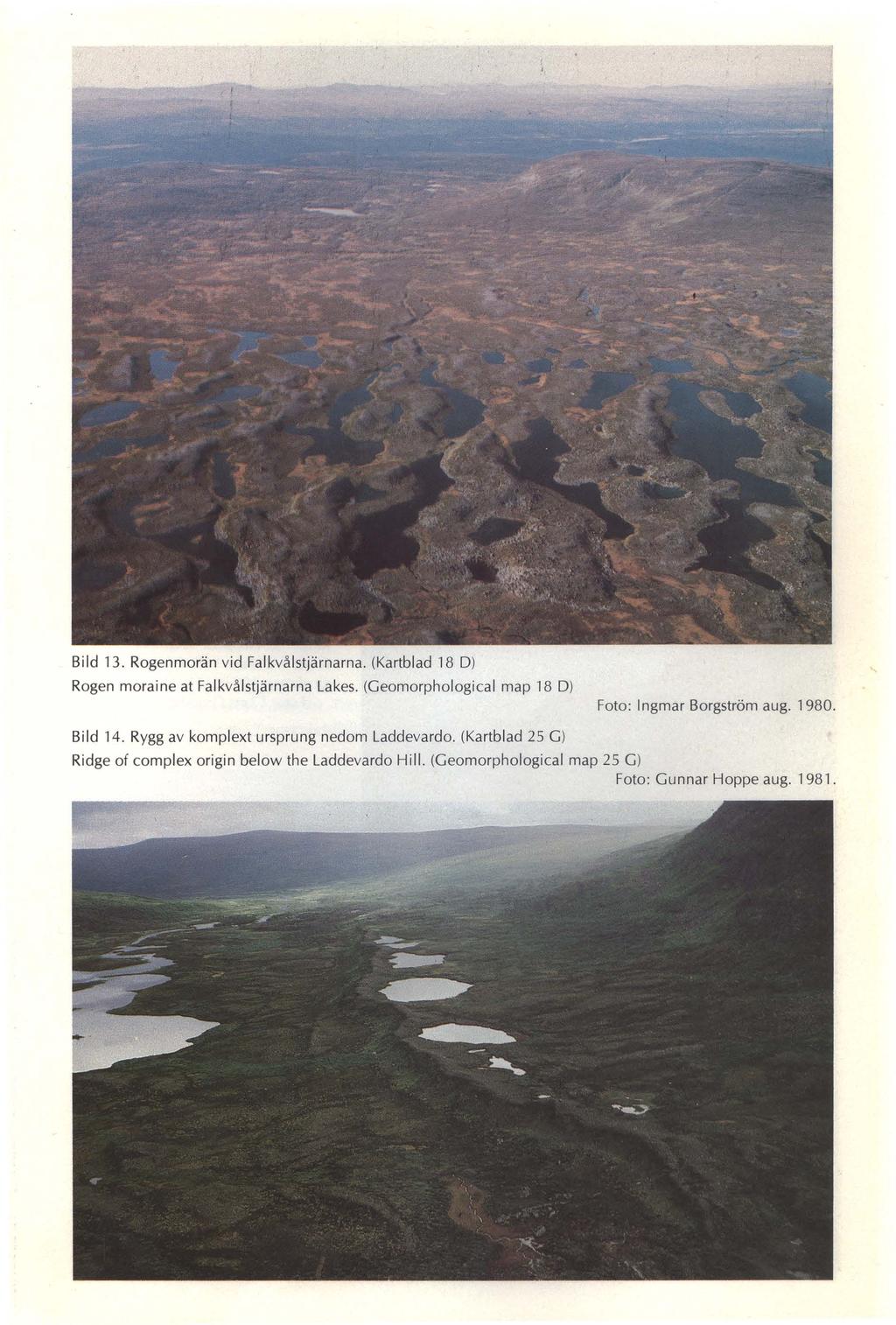 Bild 13. Rogenmorän vid Falkvålstjärnarna. (Kartblad 18 Dl Rogen moraine at Falkvålstjärnarna Lakes. (Geomorphological map 18 Dl Foto: Ingmar Borgström aug. 1980.