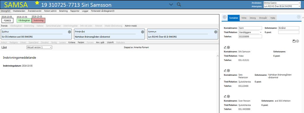 Inskrivningsmeddelande 5 4 6 Aviseras från sjukhus då patienten läggs in på avdelning. Fyll i Kontakter (kommer upp automatiskt på höger sida när ärendet öppnas med denna vy). Klicka på.