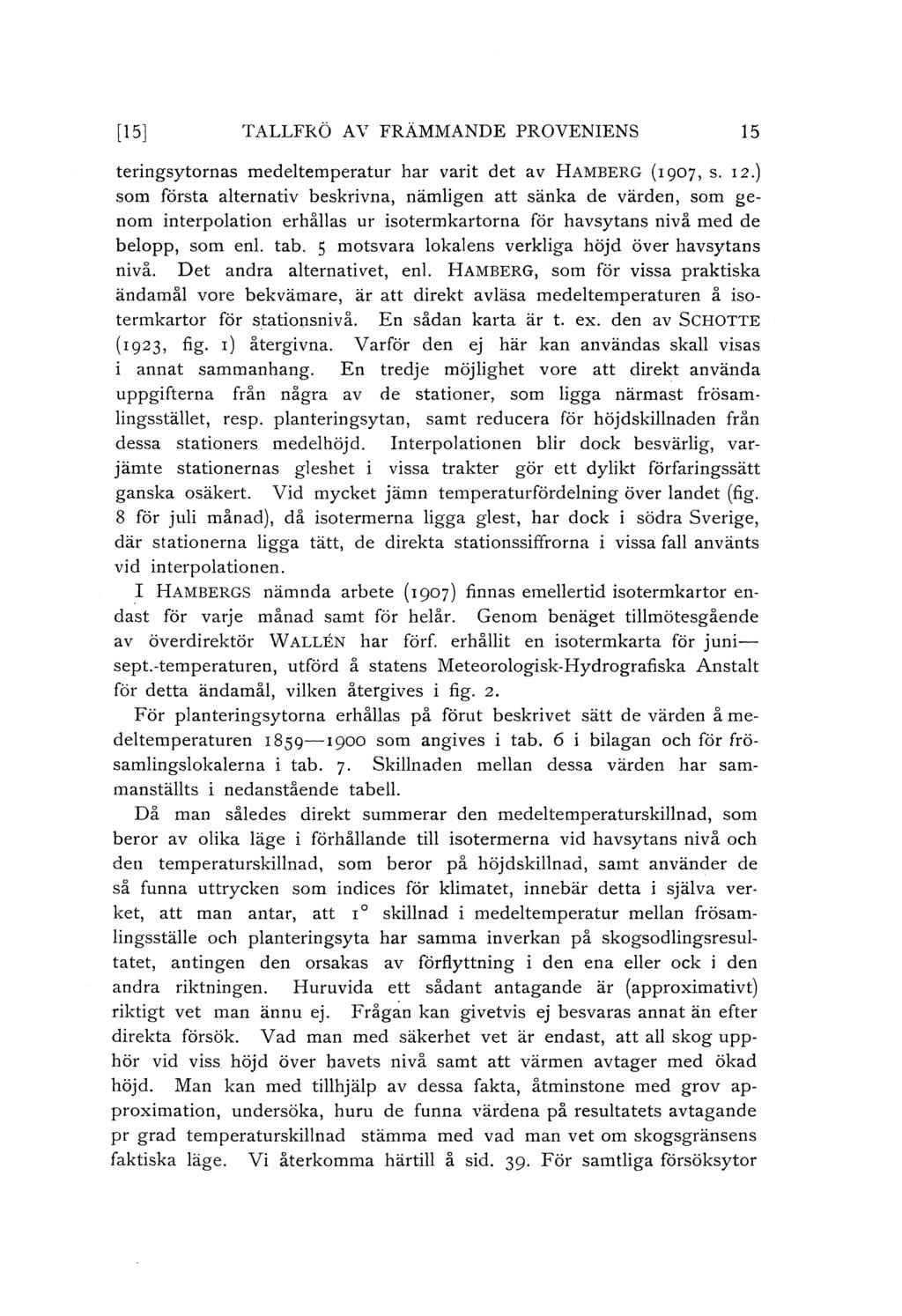 [15] TALLFRÖ AV FRÄMMANDE PROVENIENS 15 teringsytornas medetemperatur har varit det av HAMBERG (r 907, s. 12.