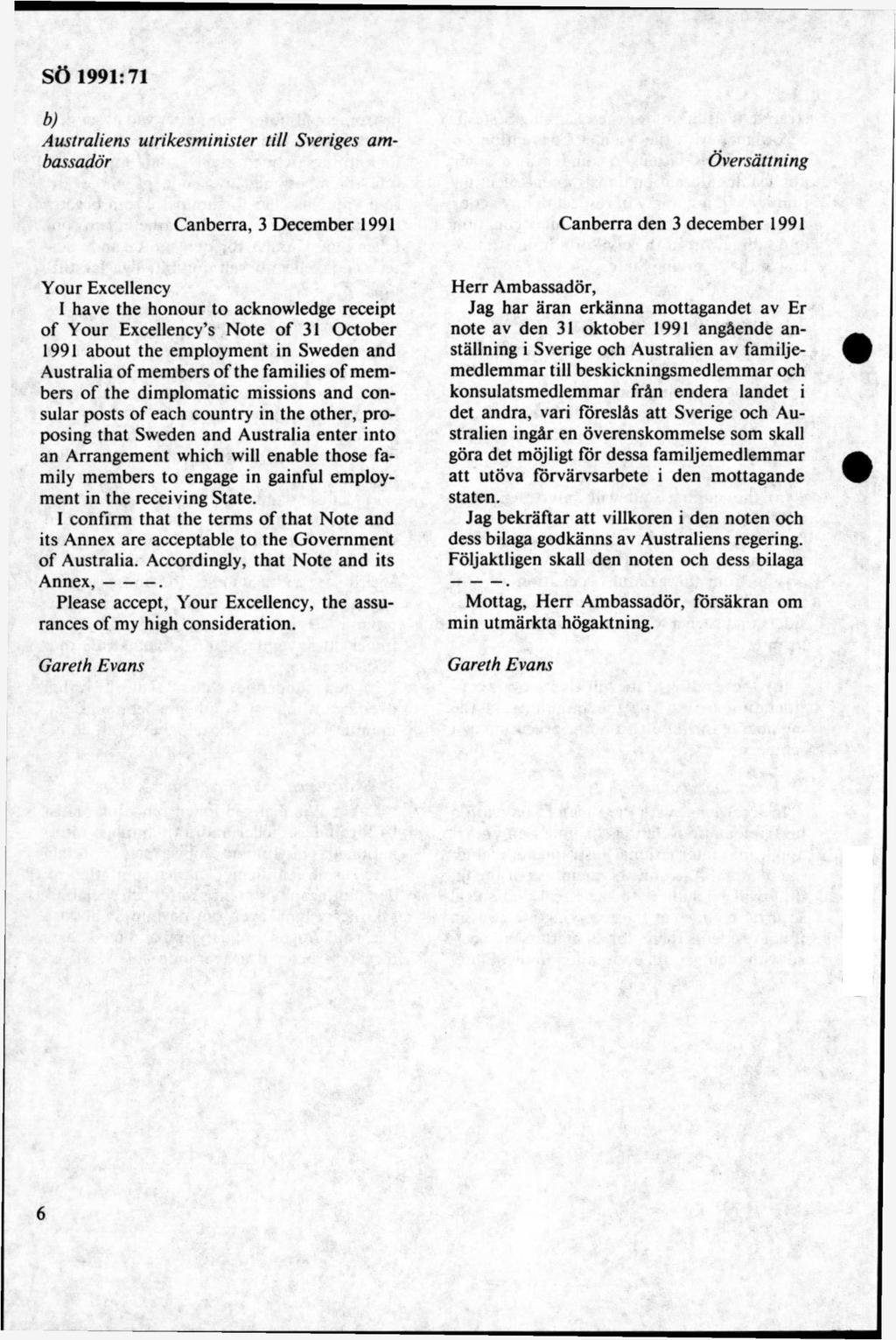 b) Australiens utrikesminister till Sveriges am bassadör Översättning Canberra, 3 December 1991 Canberra den 3 decem ber 1991 Y our Excellency 1 havé the honour to acknowledge receipt of Your