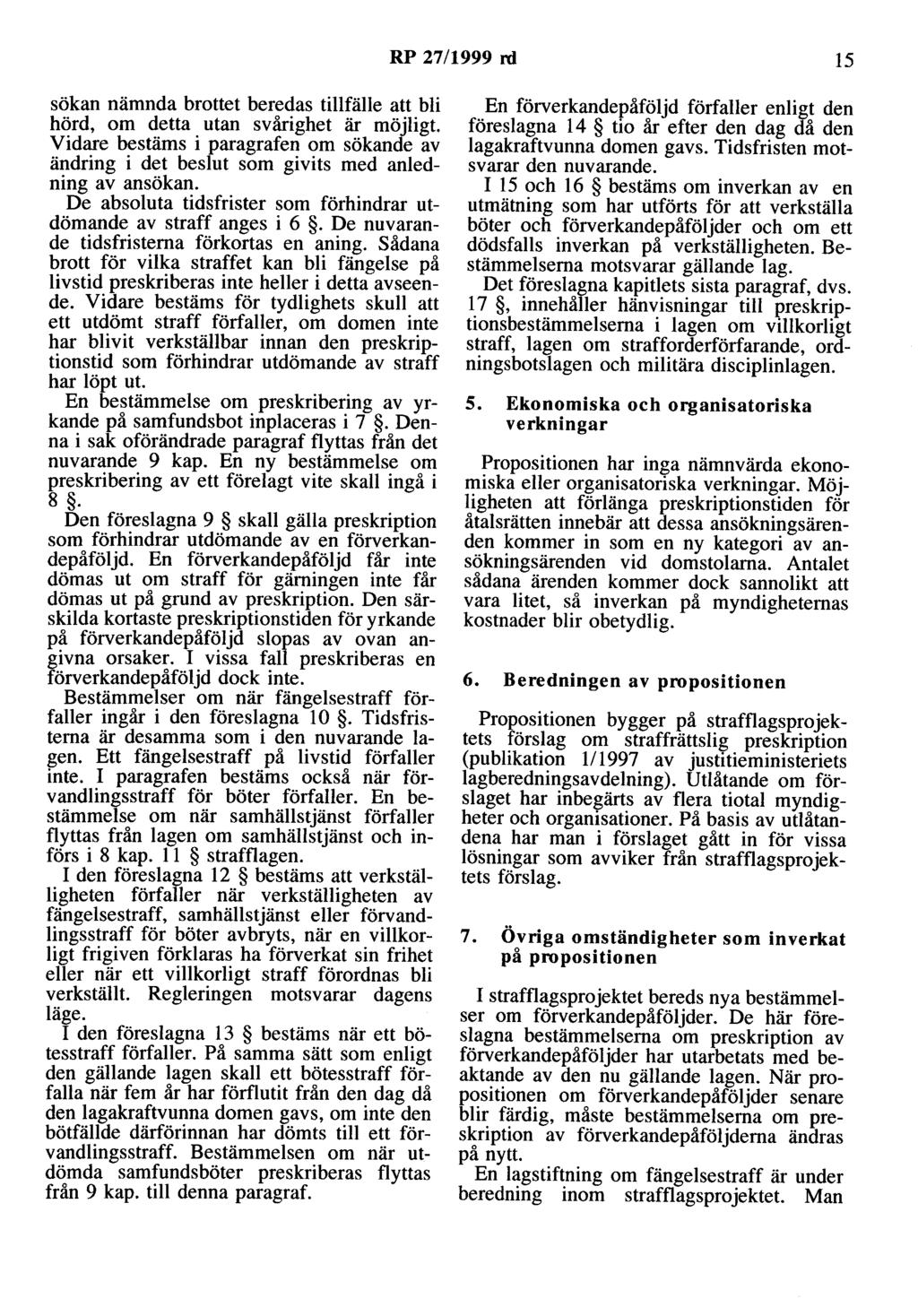 RP 27/1999 rd 15 sökan nämnda brottet beredas tillfälle att bli hörd, om detta utan svårighet är möjligt.