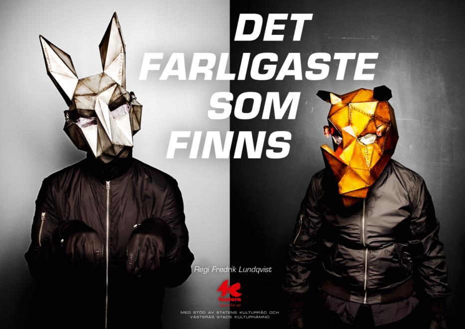 ÅK 5: TEATERFÖRESTÄLLNING Det farligaste som finns Det farligaste som finns av 4:e teatern En föreställning om människor mod och robotar. Det farligaste som finns, vad är det egentligen?