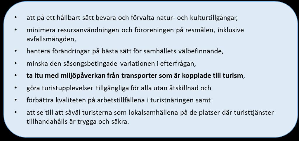 Även här har alltså miljöpåverkan från transporter identifierats som en prioriterad utmaning, men även utmaningarna minimerad resursanvändning och förorening kan relateras till transporter.
