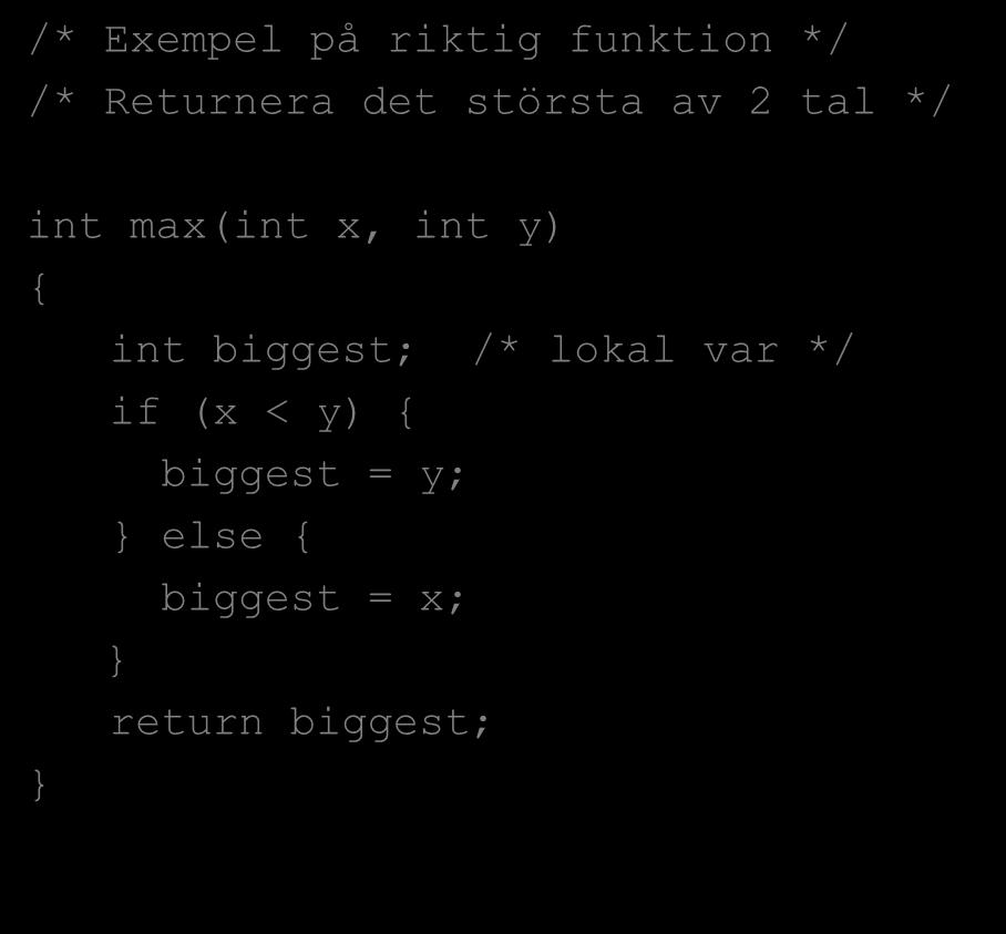 Programmera i C Funktioner: Subrutiner i C returnerar värde av viss typ har ett antal argument lokala variabler