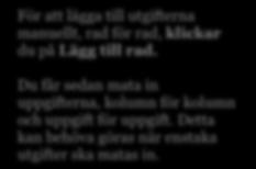 För att lägga till utgifterna manuellt, rad för rad, klickar du på Lägg till rad.