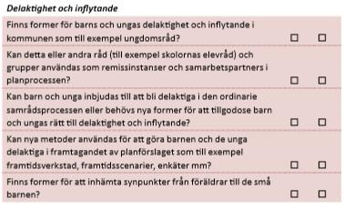 Barnchecklista Barnchecklistans syfte är att se om och hur beslutet kan påverka barnen, checklistan kan användas i alla ärenden där ett beslut ska fattas (Barnombudsmannen, 2015).