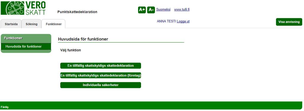 Skatteförvaltningen Användarguide, VETUMA-identifierad skattskyldig Punktskattedeklaration 5/36 HUVUDSIDA FÖR FUNKTIONER En tillfällig skatteskyldigs skattedeklaration väljs när skattedeklarationen