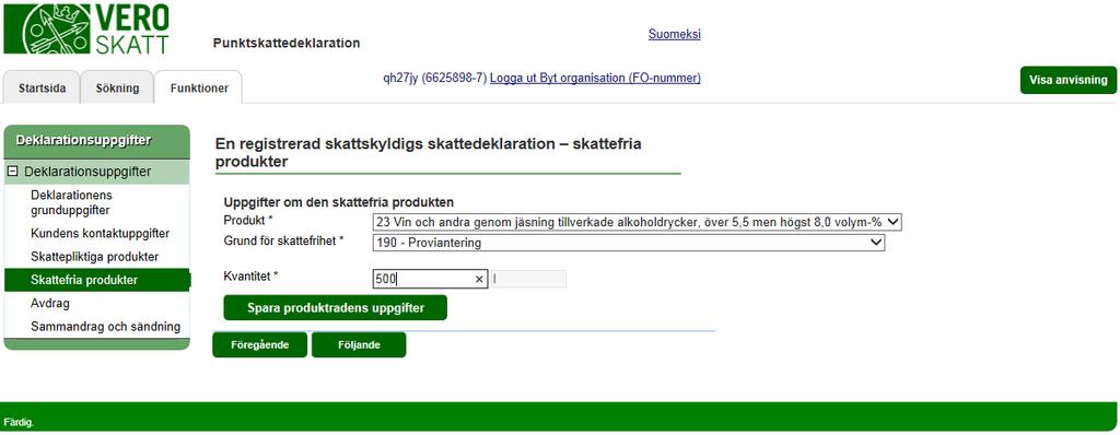 Skatteförvaltningen Användarguide, Katso-identifierad skattskyldig - Punktskattedeklaration 10 / 32 EN REGISTRERAD SKATTSKYLDIGS SKATTEDEKLARATION skattefria produkter Välj först den skattefria