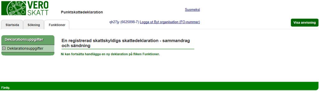 Skatteförvaltningen Användarguide, Katso-identifierad skattskyldig - Punktskattedeklaration 12 / 32 EN REGISTRERAD SKATTSKYLDIGS SKATTEDEKLARATION sammandrag och sändning Skattedeklarationen skickas