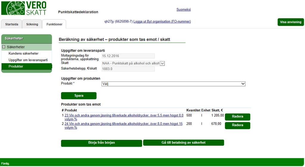 Skatteförvaltningen Användarguide, Katso-identifierad skattskyldig - Punktskattedeklaration 25 / 32 INDIVIDUELLA SÄKERHETER produkter som tas emot / skatt När du matat in alla dina produkter och