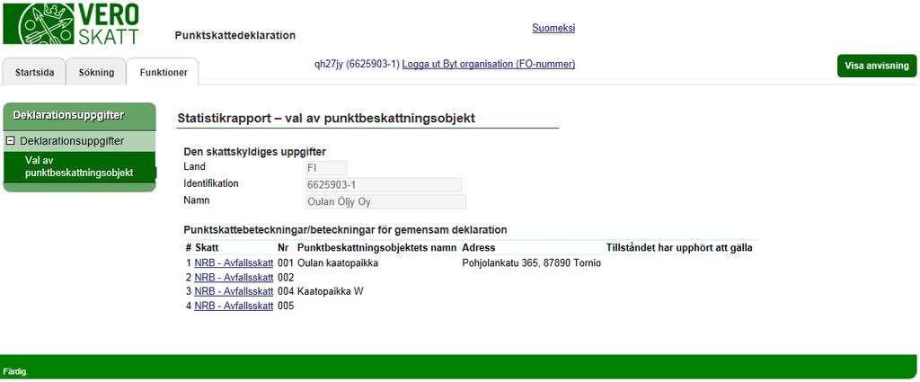 Skatteförvaltningen Användarguide, Katso-identifierad skattskyldig - Punktskattedeklaration 30 / 32 STATISTIKSRAPPORT val av punktbeskattningsobjekt Välj det beskattningsobjekt som din