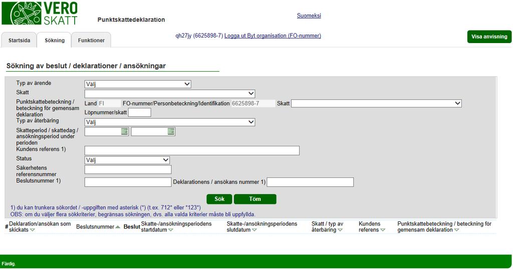 Skatteförvaltningen Användarguide, Katso-identifierad skattskyldig - Punktskattedeklaration 4 / 32 SÖKNING På denna sida kan bara den berörda kundens deklarationer/ansökningar sökas fram.