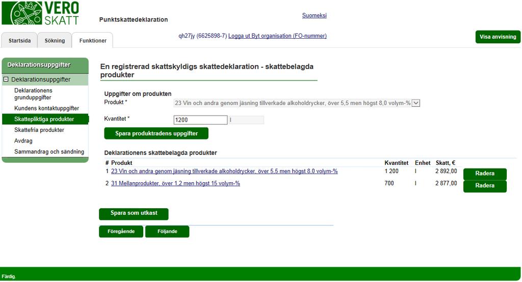 Skatteförvaltningen Användarguide, Katso-identifierad skattskyldig - Punktskattedeklaration 9 / 32 EN REGISTRERAD SKATTSKYLDIGS SKATTEDEKLARATION skattebelagda