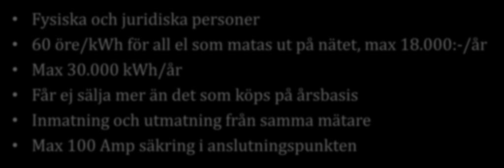 Solceller Skattereduktion för mikroproduktion av förnybar el Fysiska och juridiska personer 60 öre/kwh för all el som matas ut på nätet, max 18.