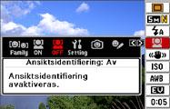 Inspelning med hjälp av ansiktsidentifiering (läget Normal) 1. Aktivera ett REC-läge. 2. Tryck en gång på [ ] ( ). [ ] ( ) 5. Tryck in slutarknappen halvvägs.