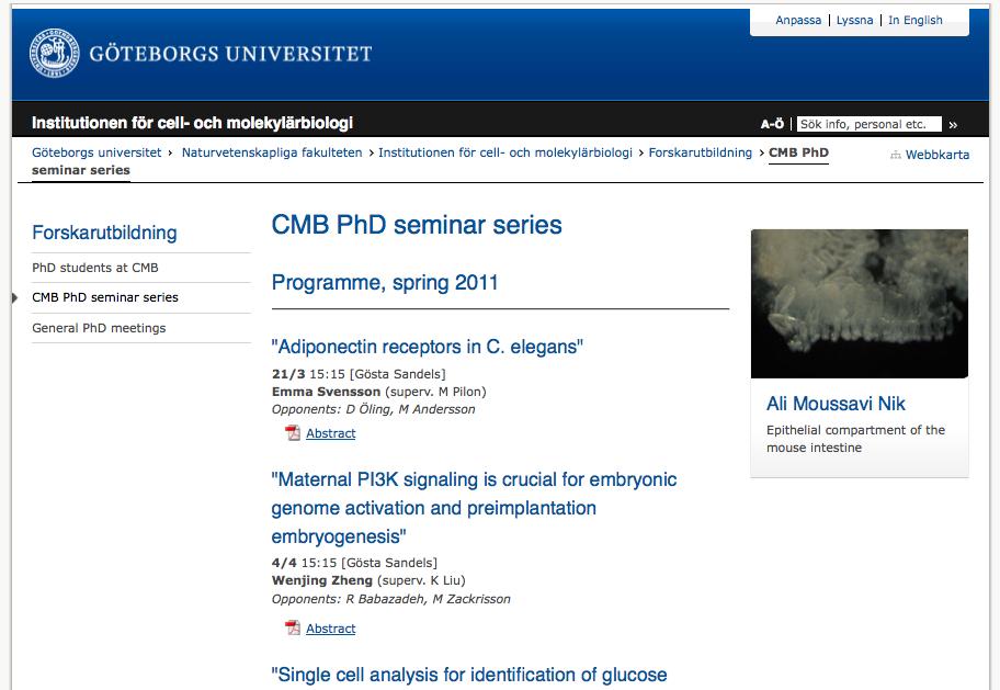 Start PhD Seminar series (6 during spring 2011) Open Day in Life Science December 6, 2011 CMB Theme Percep+on receptors, morphological adapta+ons, signal transduc+on, signal integra+on, chemical