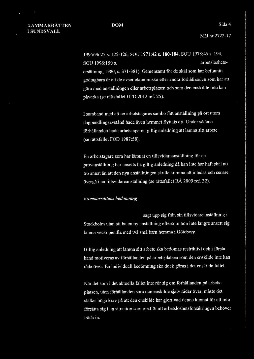 ingen eller arbetsplatsen och som den enskilde inte kan påverka (se rättsfallet HFD 2012 ref. 25).