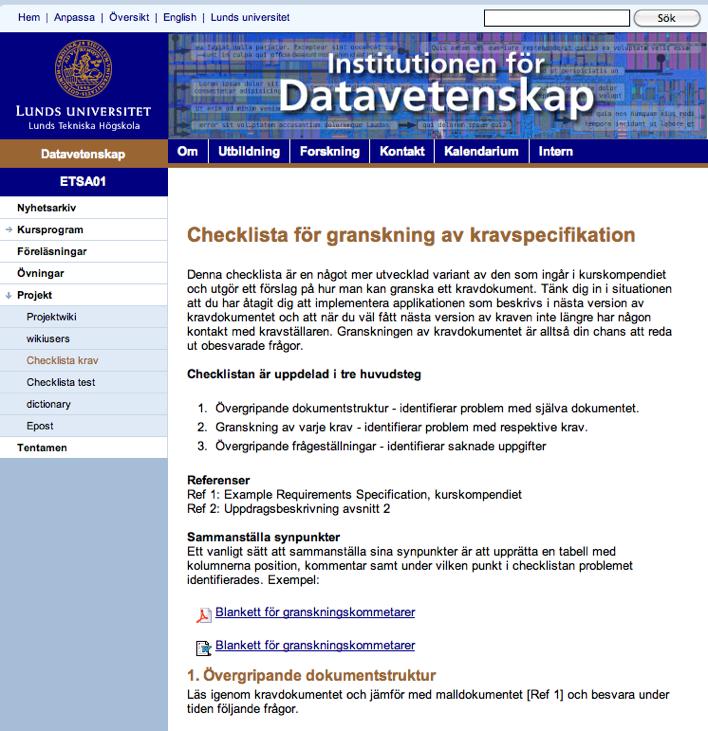 Granskningslista för kursens projekt 1. Saknas några krav? 2. Är samtliga krav nödvändiga? 3. Finns det några motstridiga krav? 4. Kan samtliga krav verifieras? 5.
