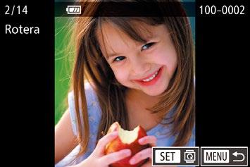 Använda menyn Rotera bilder Du kan ändra orienteringen för en bild och spara den. Välj [ ]. Tryck på [ ]-knappen och välj sedan [ ] på menyn (= ).