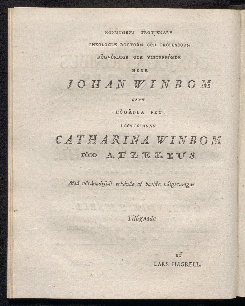 KONUNGENS TROTjENARE THEOLOGIE»OCTORN OCH PROFESSORN HOGVORDIGE OCH VIDTBEROMDE HERR JOHAN M SAMT HOGADLA FRU