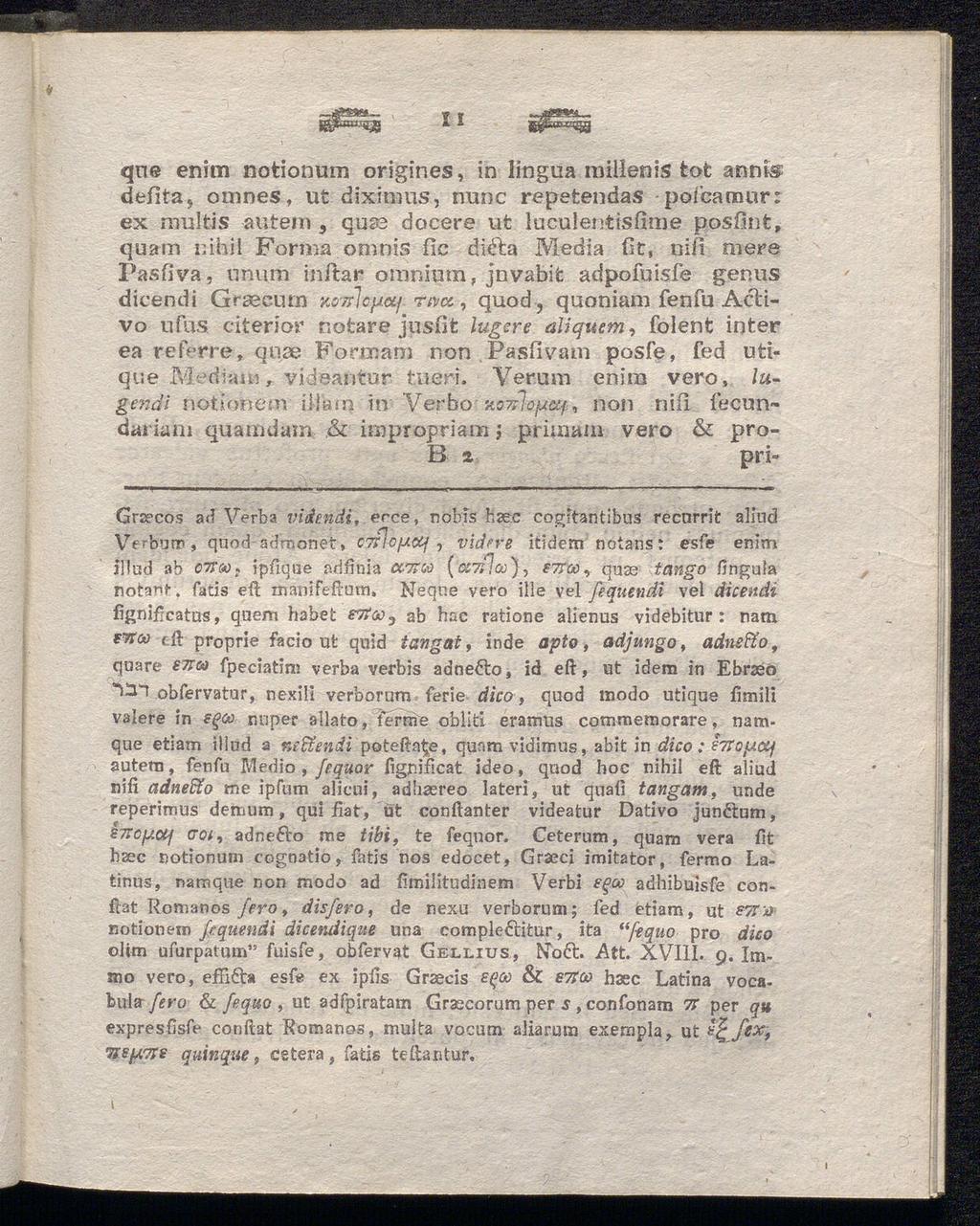 qne enim notionum origines, in lingua millenis tot annis defita, omnes, ut diximus, nunc repetendas pofcamur: ex multis autem, quaa docere ut luculentisfime posfinfc, quam nihil Forma omnis fic diéfa
