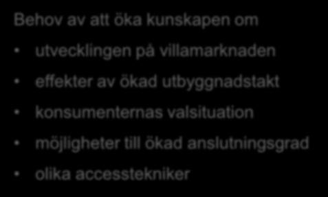 kunskapen om utvecklingen på villamarknaden effekter av ökad utbyggnadstakt konsumenternas valsituation möjligheter till ökad anslutningsgrad olika accesstekniker Villagruppens syfte och inriktning