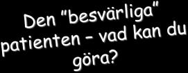 Att möta en patient med personlighetsstörning Personlighetsstörning i DSM-IV Patienten uppfattar sig vanligen som normal det är de andra det är fel på.