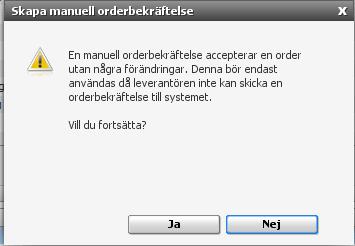 Du får då upp en ruta som anger att du kommer att skapa en manuell orderbekräftelse.