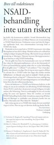 Läkningsprocesserna i sig kommer att hämmas av NSAID behandling Analgesic effects of DSG in the knee are probably a product of enhanced concentrations in skin and subcutaneous