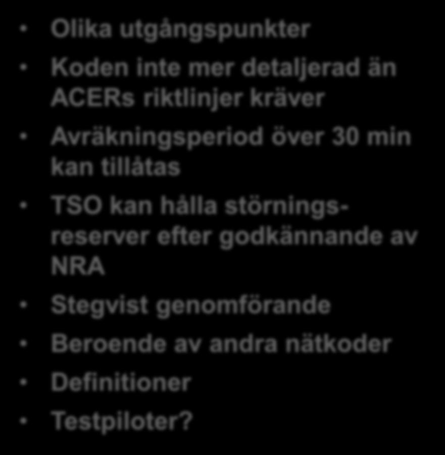 Balancing Network Code - Omfattning Gemensam europeisk reglerbudlista - Stegvist införande < 6 år Automatiska reserver - TSO-TSO modell Manuella reserver - TSO-TSO modell Gränsöverskridande produkter