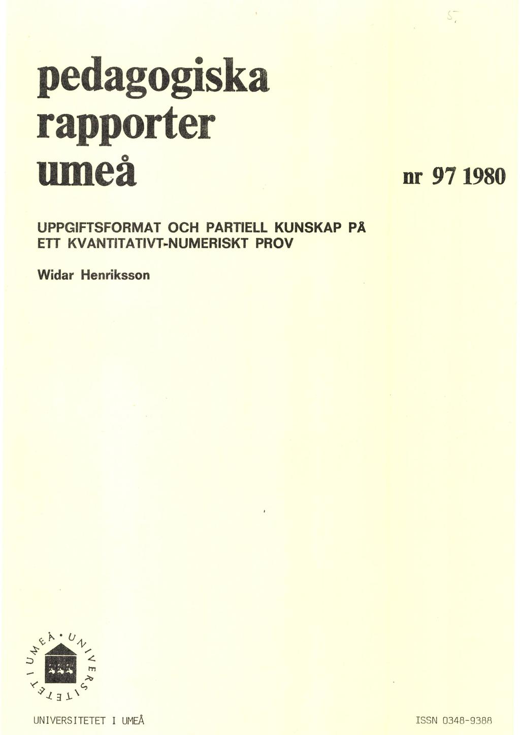 pedagogiska rapporter Umeå nr 97 1980 UPPGIFTSFORMAT OCH PARTIELL KUNSKAP PÄ ETT
