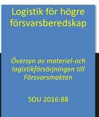 Logistik för högre försvarsberedskap (MLU), SOU 2016:88 Utredningen ska lämna förslag till hur den samlade materieloch logistikförsörjningen bör utformas i enlighet med kraven i 2015 års
