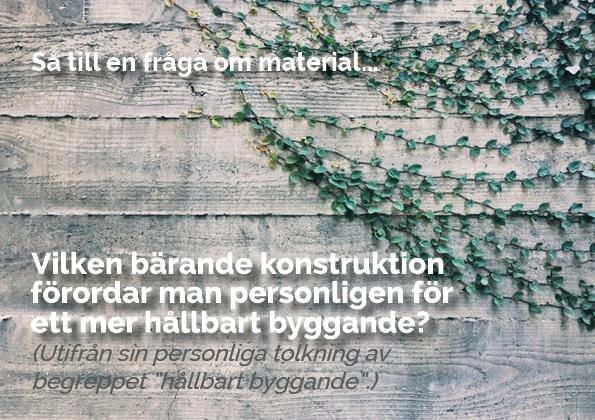 Redan tidigare i rapporten då vi fokuserade på byggherrarnas svar kunde vi notera att både trä och betong kan ses som vinnare fast på olika sätt.