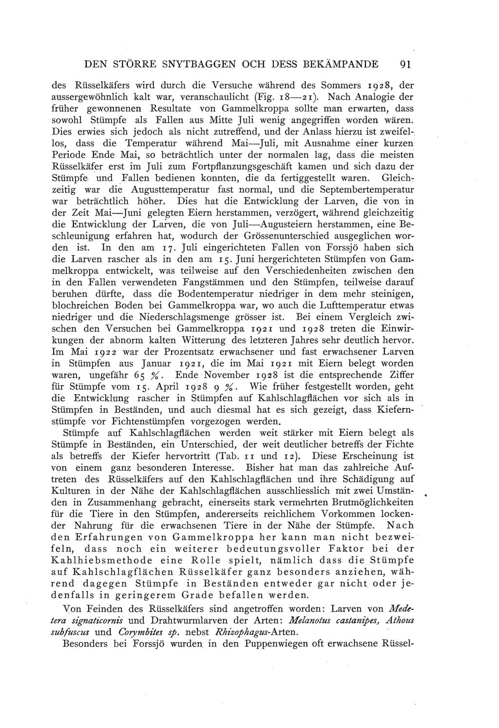 DEN STÖRRE SNYTBAGGEN OCH DESS BEKÄMPANDE 91 des Russelkäfers wird durch die Versuche während des Sommers I928, der aussergewöhnlich kalt war, veranschaulicht (Fig. I8-2I).