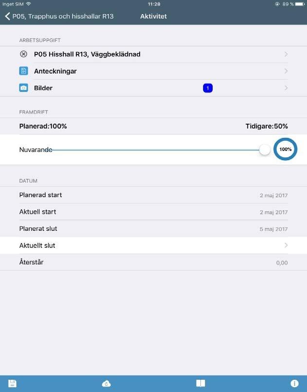 2.2 Avstämning av aktiviteter När rätt aktivitet har valts är det dags att stämma av aktivitetens framdrift. I. Reglera och ange procent - färdigställt av aktiviteten under fältet Framdrift. II.