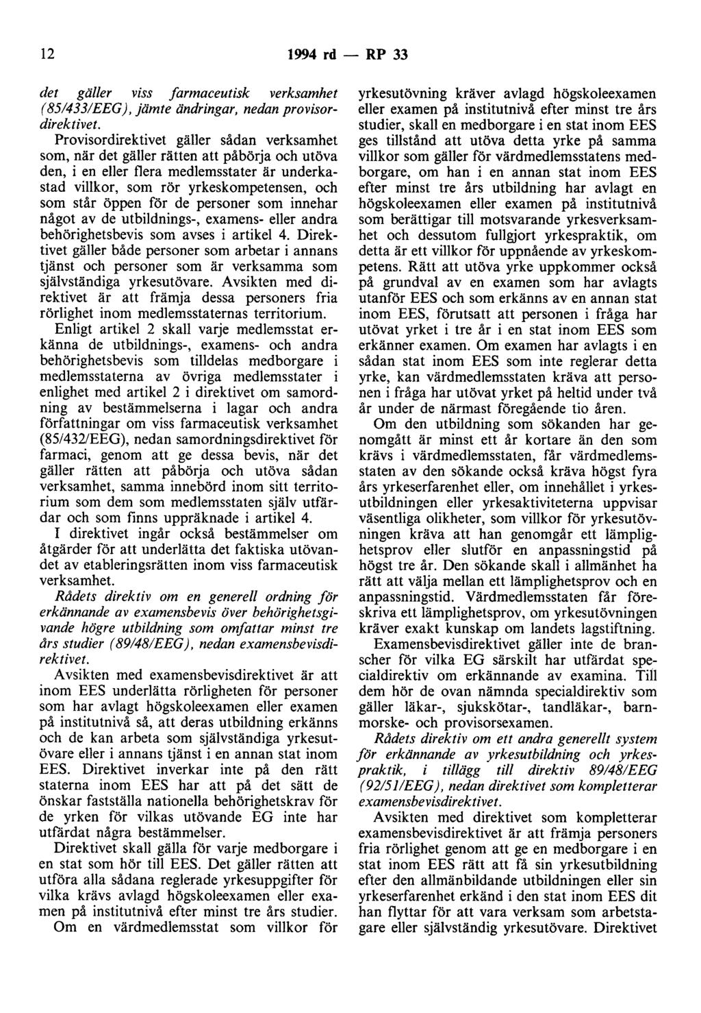 12 1994 rd - RP 33 det gäller viss farmaceutisk verksamhet (851433/EEG), jämte ändringar, nedan provisordirektivet.