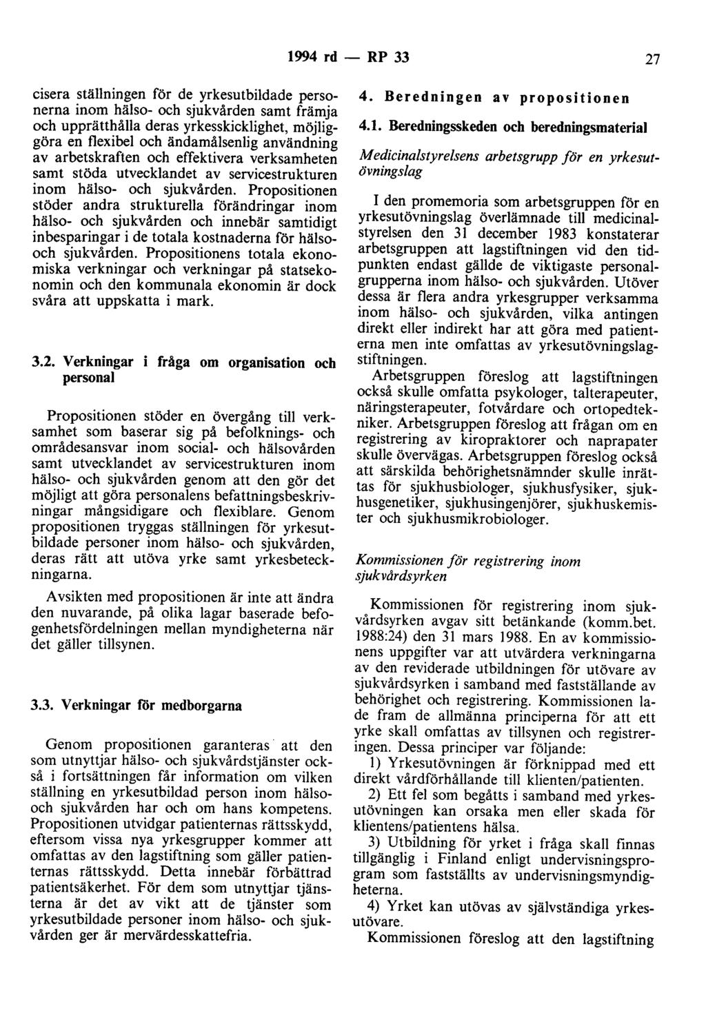 1994 rd - RP 33 27 cisera ställningen för de yrkesutbildade personerna inom hälso- och sjukvården samt främja och upprätthålla deras yrkesskicklighet, möjliggöra en flexibel och ändamålsenlig