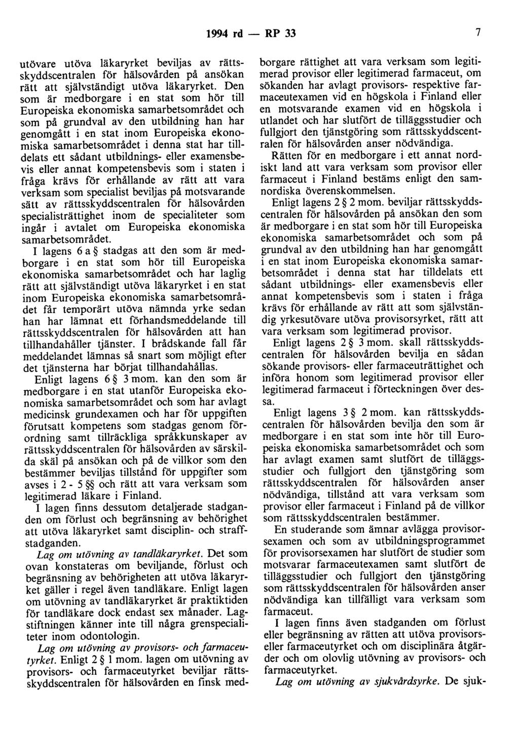 1994 rd- RP 33 7 utövare utöva läkaryrket beviljas av rättsskyddscentralen för hälsovården på ansökan rätt att självständigt utöva läkaryrket.