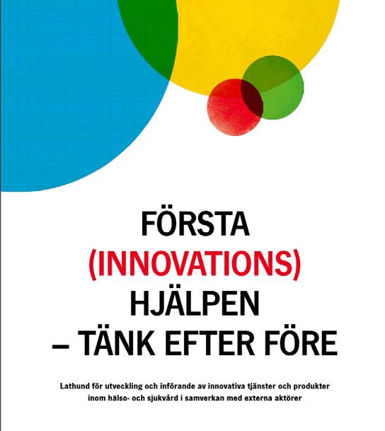 Första innovationshjälpen i Region Skåne Lathund för utveckling och införande av innovativa tjänster och produkter i samverkan med externa aktörer Specifikt gjord