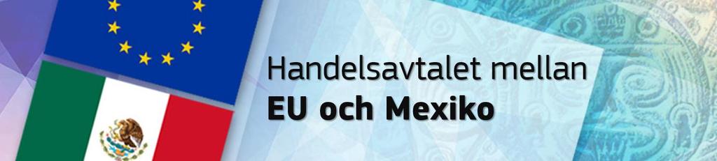 Frågor och svar April 2018 Bakgrund Varför förhandlar EU om ett handelsavtal med Mexiko?... 3 Hur stor är den mexikanska marknaden? Hur mycket handel sker mellan EU och Mexiko?