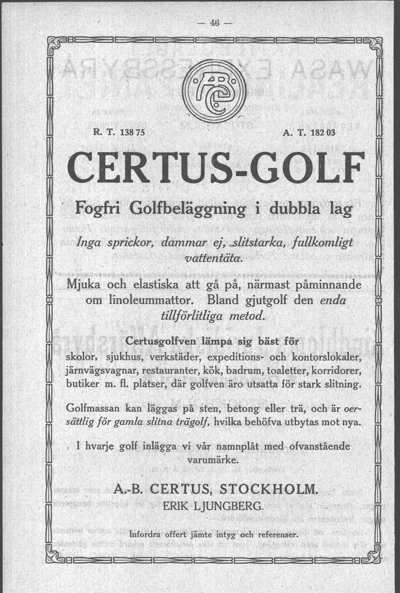 - 46- ~81 > le > II ::o II * II. $ä te::o II ::o l8~ ~ ~ ~ R. T: 13875 A. T. 18203 ~ ~CERTUS-G.OLF ~ ~ 'F~gfri GOlfueläg~ing i dubbla lag ~ ~ Inga sprickor dammar ej litstarka.!ullko"".ligt. ~. ID oattentdta.