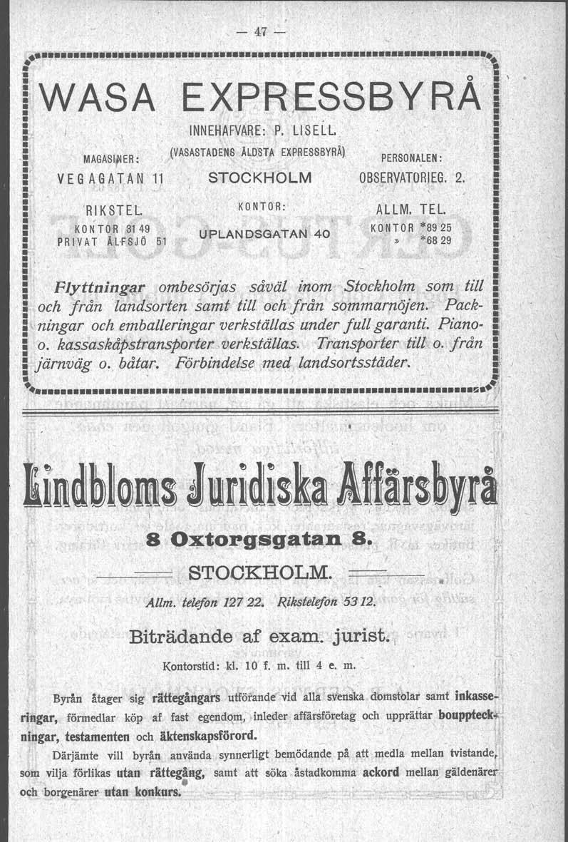 - 47'::"'".' ii. Ii JI " "' ~. IWASA EXPRESSBYRAl 5 INNEHAFVA~E: P. L1SELL' i.'. : v E G A G AT A N 11 STOCKHOLM OBSERVATORlEG. 2. :..-.: MAGASI~ER: (VASASTADENS Ä~O'8T! EXPRESSBYRÅ) PERSONALEN: a.