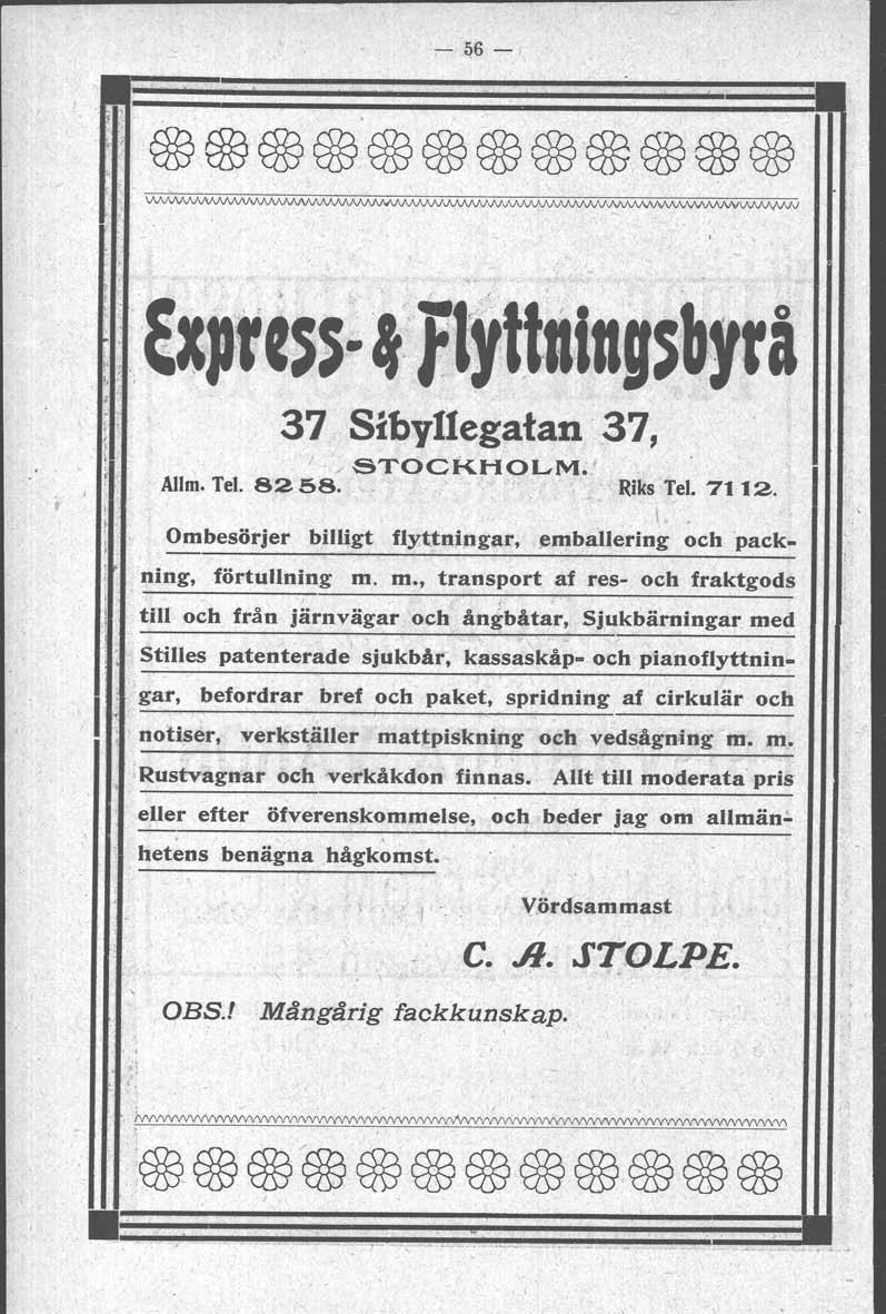 ; Express- 'f1yt.tlrilllsbyrå t I l i t! 37 Sibyllegatan -37 / "STOCKHOLM. Allm.Tel. 8258. RiksTel. 7112. \ Ombesörjer billigt flyttntngar emballering och packning förtullning m.